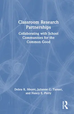 Asociaciones de investigación en el aula: Colaborar con las comunidades escolares por el bien común - Classroom Research Partnerships: Collaborating with School Communities for the Common Good