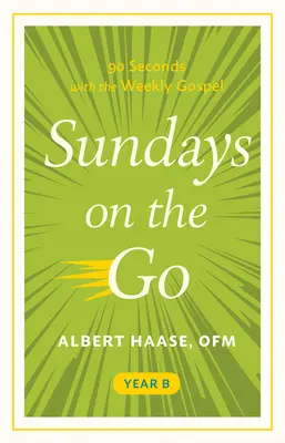 Domingos en marcha Año B: 90 segundos con el Evangelio semanal - Sundays on the Go Year B: 90 Seconds with the Weekly Gospel