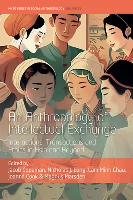 Antropología del intercambio intelectual: Interacciones, transacciones y ética en Asia y más allá - An Anthropology of Intellectual Exchange: Interactions, Transactions and Ethics in Asia and Beyond