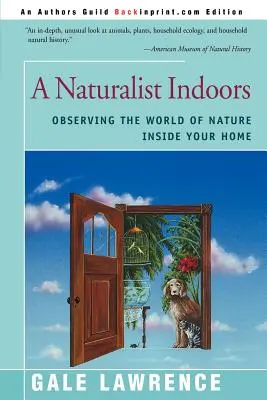 Un Naturalista en Casa: Observar el mundo de la naturaleza dentro de casa - A Naturalist Indoors: Observing the World of Nature Inside Your Home