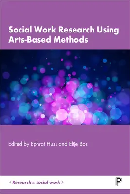 Investigación en trabajo social con métodos basados en las artes - Social Work Research Using Arts-Based Methods