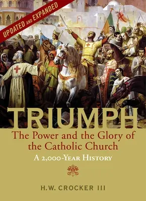 Triunfo: El poder y la gloria de la Iglesia católica - Una historia de 2.000 años (actualizada y ampliada) - Triumph: The Power and the Glory of the Catholic Church - A 2,000 Year History (Updated and Expanded)