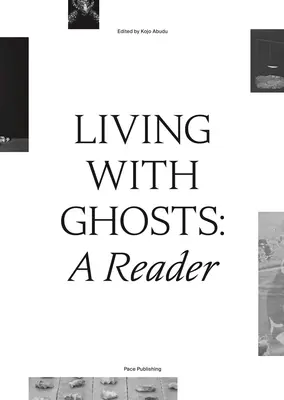 Vivir con fantasmas: A Reader: Escritos sobre colonialidad, decolonialidad, hauntología y arte contemporáneo - Living with Ghosts: A Reader: Writings on Coloniality, Decoloniality, Hauntology and Contemporary Art