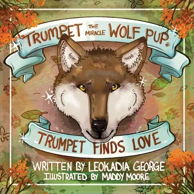 Trompeta, el lobo milagroso: Trompeta encuentra el amor - Trumpet the Miracle Wolf Pup: Trumpet Finds Love