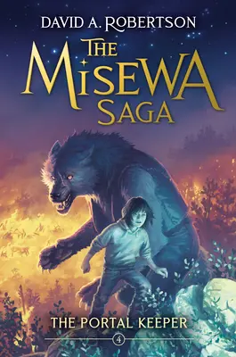 El guardián del portal: Libro cuarto de la saga Misewa - The Portal Keeper: The Misewa Saga, Book Four