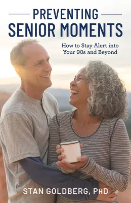 Cómo prevenir la vejez: Cómo mantenerse alerta hasta los 90 y más allá - Preventing Senior Moments: How to Stay Alert Into Your 90s and Beyond