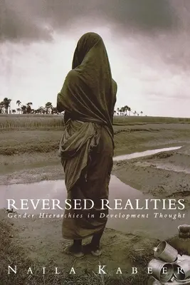 Reversed Realities: Jerarquías de género en el pensamiento sobre el desarrollo - Reversed Realities: Gender Hierarchies in Development Thought