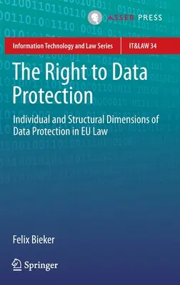 El derecho a la protección de datos: Dimensiones individuales y estructurales de la protección de datos en el Derecho de la UE - The Right to Data Protection: Individual and Structural Dimensions of Data Protection in Eu Law