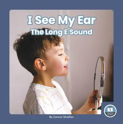 Veo Mi Oreja El sonido E largo - I See My Ear: The Long E Sound