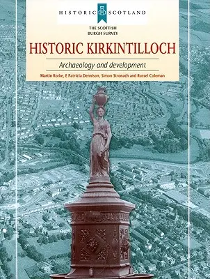 Kirkintilloch histórico: arqueología y desarrollo - Historic Kirkintilloch: Archaeology and Development