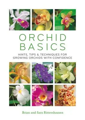Orchid Basics: Consejos, sugerencias y técnicas para cultivar orquídeas con confianza - Orchid Basics: Hints, Tips & Techniques to Growing Orchids with Confidence
