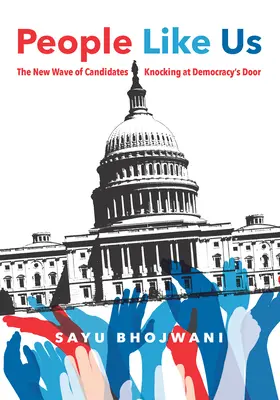 Gente Como Nosotros: La Nueva Ola de Candidatos Llamando a la Puerta de la Democracia - People Like Us: The New Wave of Candidates Knocking at Democracy's Door