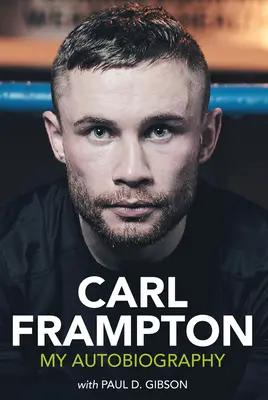 Carl Frampton Mi autobiografía - Carl Frampton: My Autobiography