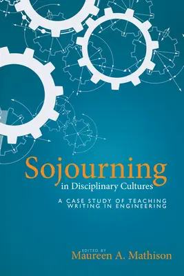 Estancia en culturas disciplinarias: Un estudio de caso sobre la enseñanza de la escritura en ingeniería - Sojourning in Disciplinary Cultures: A Case Study of Teaching Writing in Engineering