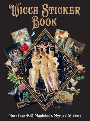 Wicca Sticker Book: Más de 400 pegatinas mágicas y místicas - Wicca Sticker Book: More Than 400 Magickal & Mystical Stickers