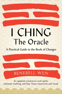 I Ching, el Oráculo: Guía práctica del Libro de los Cambios: Una Traducción Actualizada Anotada con Referencias Culturales e Históricas, Rest - I Ching, the Oracle: A Practical Guide to the Book of Changes: An Updated Translation Annotated with Cultural & Historical References, Rest