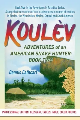 Koulv: Aventuras de un cazador de serpientes americano, segundo libro - Koulv: Adventures of an American Snake Hunter, Book Two