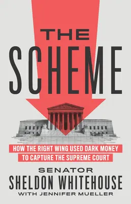 La trama: Cómo la derecha utilizó dinero negro para hacerse con el Tribunal Supremo - The Scheme: How the Right Wing Used Dark Money to Capture the Supreme Court