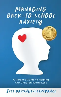 Cómo controlar la ansiedad de la vuelta al cole: Guía para padres para ayudar a nuestros hijos a preocuparse menos - Managing Back-To-School Anxiety: A Parent's Guide to Helping Our Children Worry Less