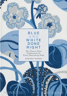 Azul y blanco bien hechos: La clásica combinación de colores para todos los estilos de decoración - Blue and White Done Right: The Classic Color Combination for Every Decorating Style