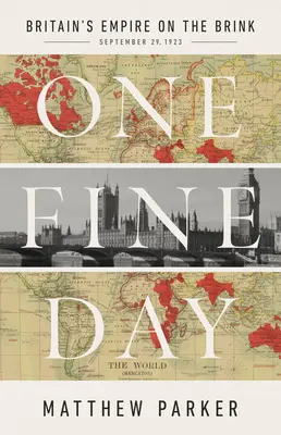 Un buen día: El Imperio Británico al borde del abismo - One Fine Day: Britain's Empire on the Brink