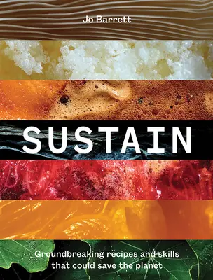 Sostener: Recetas y técnicas innovadoras que podrían salvar el planeta - Sustain: Groundbreaking Recipes and Skills That Could Save the Planet