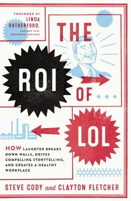 The Roi of Lol: Cómo la risa derriba muros, impulsa una narración convincente y crea un lugar de trabajo saludable - The Roi of Lol: How Laughter Breaks Down Walls, Drives Compelling Storytelling, and Creates a Healthy Workplace