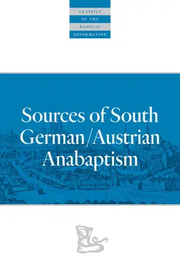Fuentes del anabaptismo del sur de Alemania/Austria - Sources of South German/Austrian Anabaptism