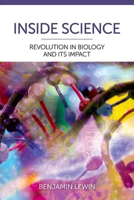 La ciencia por dentro: La revolución de la biología y su impacto - Inside Science: Revolution in Biology and Its Impact