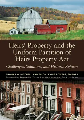 La Propiedad de los Herederos y la Ley de Partición Uniforme de la Propiedad de los Herederos: Retos, soluciones y reforma histórica - Heirs' Property and the Uniform Partition of Heirs Property ACT: Challenges, Solutions, and Historic Reform