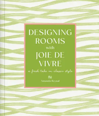 Diseñar habitaciones con alegría de vivir: Una nueva visión del estilo clásico - Designing Rooms with Joie de Vivre: A Fresh Take on Classic Style