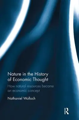La naturaleza en la historia del pensamiento económico: Cómo los recursos naturales se convirtieron en un concepto económico - Nature in the History of Economic Thought: How Natural Resources Became an Economic Concept