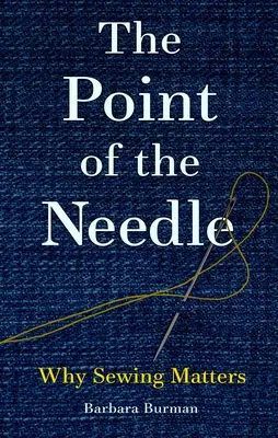 La punta de la aguja: Por qué importa coser - The Point of the Needle: Why Sewing Matters