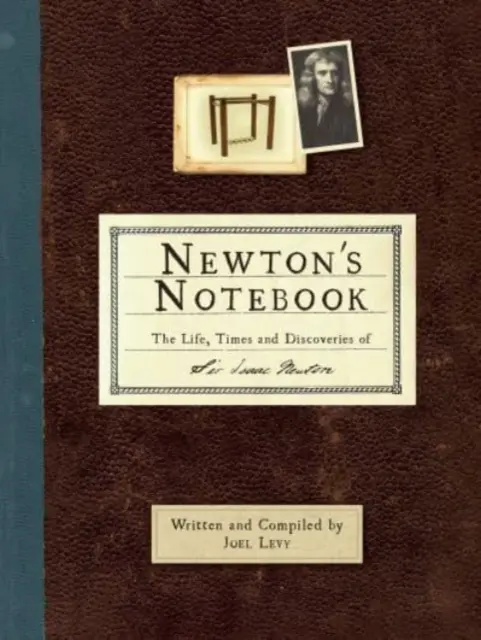 El cuaderno de Newton: vida, época y descubrimientos de Isaac Newton - Newton's Notebook - The Life, Times and Discoveries of Sir Isaac Newton