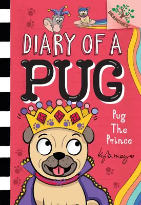 Pug el Príncipe: Un libro de ramas (Diario de un carlino #9): Un libro de ramas - Pug the Prince: A Branches Book (Diary of a Pug #9): A Branches Book