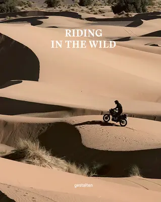 Riding in the Wild: Aventuras en moto fuera y dentro de las carreteras - Riding in the Wild: Motorcycle Adventures Off and on the Roads