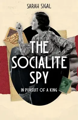 La espía de la alta sociedad: EN BUSCA DE UN REY: una apasionante novela histórica de espionaje - The Socialite Spy: IN PURSUIT OF A KING: a gripping historical spy novel