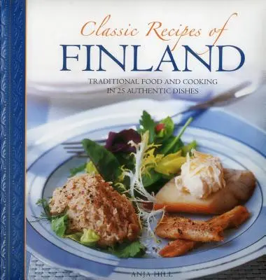 Recetas clásicas de Finlandia: Comida y Cocina Tradicionales en 25 Platos Auténticos - Classic Recipes of Finland: Traditional Food and Cooking in 25 Authentic Dishes