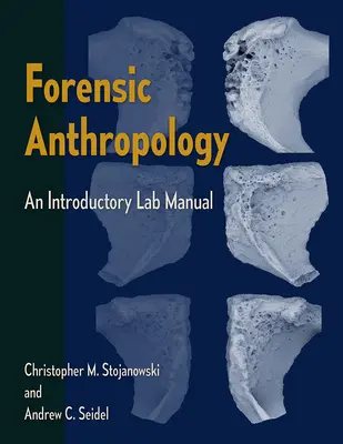 Antropología forense: Manual de introducción al laboratorio - Forensic Anthropology: An Introductory Lab Manual