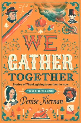 Nos reunimos (edición para jóvenes lectores): Historias de Acción de Gracias desde entonces hasta hoy - We Gather Together (Young Readers Edition): Stories of Thanksgiving from Then to Now