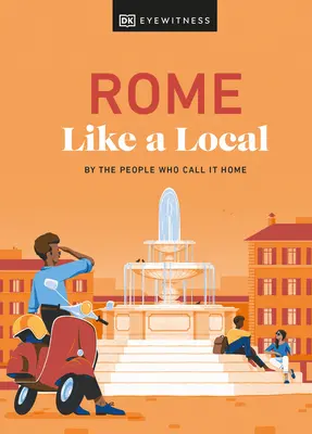 Roma como un local: By the People Who Call It Home - Rome Like a Local: By the People Who Call It Home