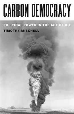 Democracia del carbono: El poder político en la era del petróleo - Carbon Democracy: Political Power in the Age of Oil