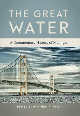 The Great Water: Una historia documental de Michigan - The Great Water: A Documentary History of Michigan