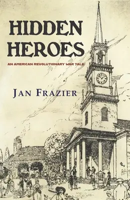 Héroes ocultos: Una historia de la Guerra de la Independencia Americana - Hidden Heroes: An American Revolutionary War Tale