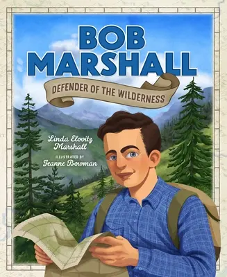 Bob Marshall: Defensor de lo salvaje - Bob Marshall: Defender of the Wilderness