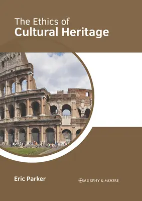 La ética del patrimonio cultural - The Ethics of Cultural Heritage