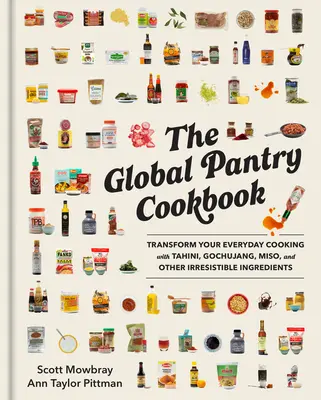 The Global Pantry Cookbook: Transforme su cocina cotidiana con tahini, gochujang, miso y otros ingredientes irresistibles - The Global Pantry Cookbook: Transform Your Everyday Cooking with Tahini, Gochujang, Miso, and Other Irresistible Ingredients