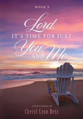 Señor, es hora de que estemos solos tú y yo, Libro 3: Devocionario - Lord, It's Time for Just You and Me, Book 3: A Devotional