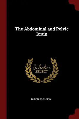 El cerebro abdominal y pélvico - The Abdominal and Pelvic Brain