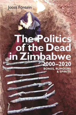 La política de los muertos en Zimbabue 2000-2020: Huesos, rumores y espíritus - The Politics of the Dead in Zimbabwe 2000-2020: Bones, Rumours & Spirits